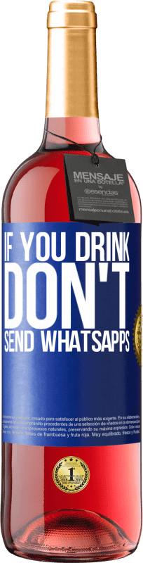 29,95 € Free Shipping | Rosé Wine ROSÉ Edition If you drink, don't send whatsapps Blue Label. Customizable label Young wine Harvest 2025 Tempranillo