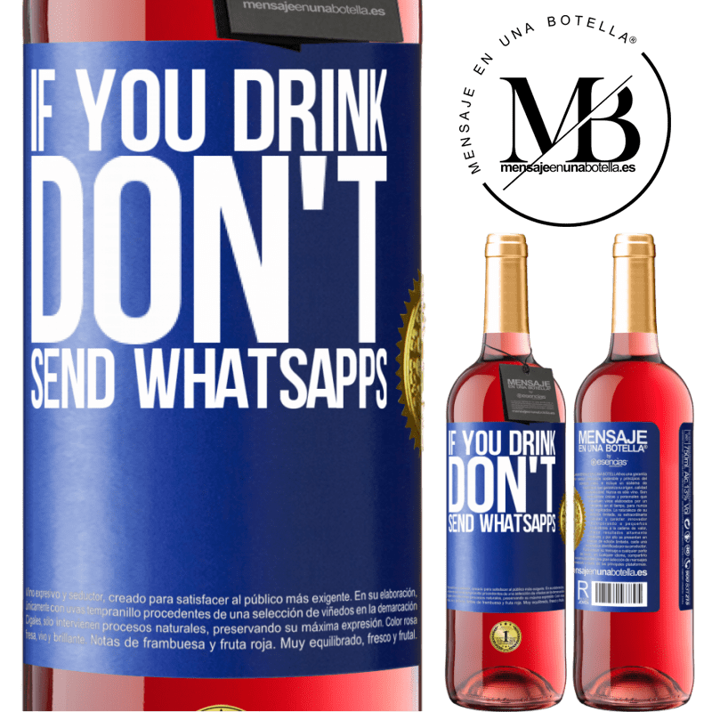 29,95 € Free Shipping | Rosé Wine ROSÉ Edition If you drink, don't send whatsapps Blue Label. Customizable label Young wine Harvest 2022 Tempranillo