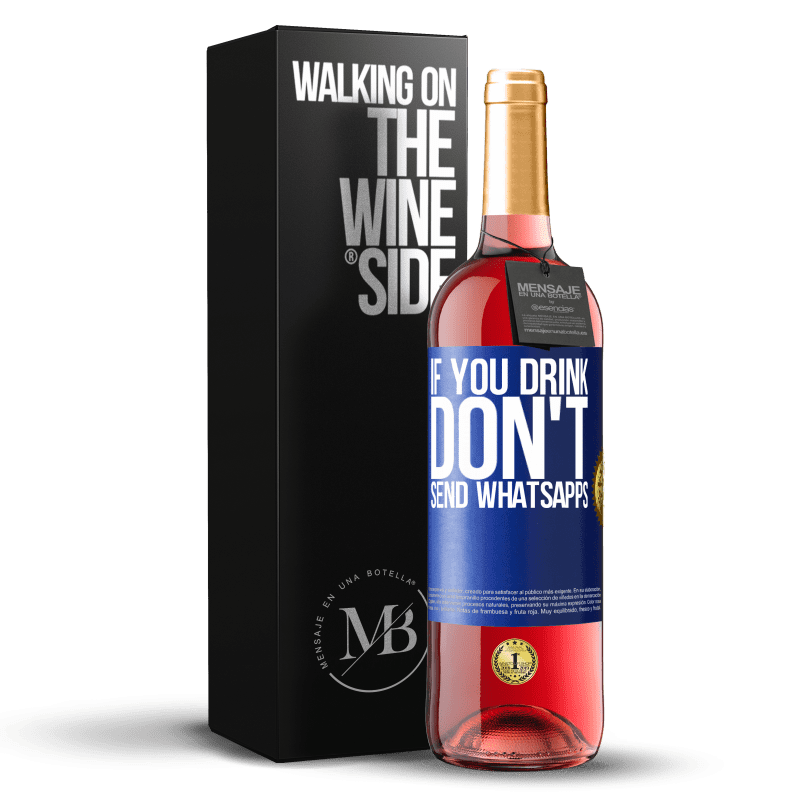 29,95 € Free Shipping | Rosé Wine ROSÉ Edition If you drink, don't send whatsapps Blue Label. Customizable label Young wine Harvest 2022 Tempranillo