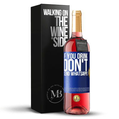 «If you drink, don't send whatsapps» ROSÉ Edition