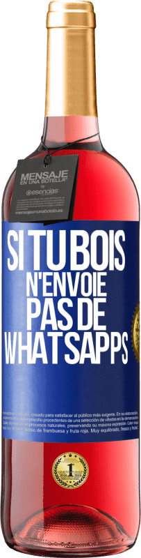 29,95 € | Vin rosé Édition ROSÉ Si tu bois n'envoie pas de whatsapps Étiquette Bleue. Étiquette personnalisable Vin jeune Récolte 2024 Tempranillo