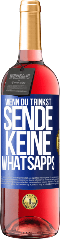 29,95 € | Roséwein ROSÉ Ausgabe Wenn du trinkst, sende keine WhatsApps Blaue Markierung. Anpassbares Etikett Junger Wein Ernte 2024 Tempranillo