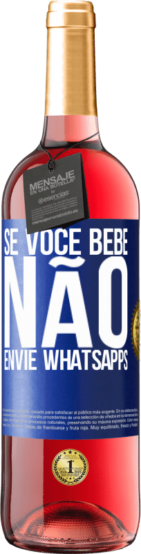 «Se você bebe, não envie whatsapps» Edição ROSÉ