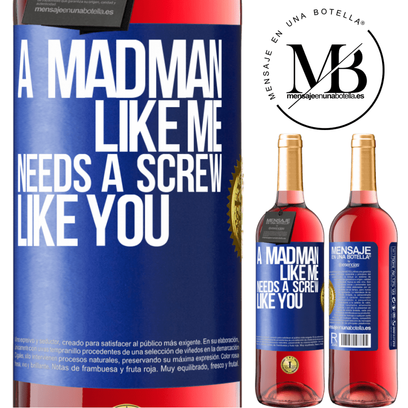 24,95 € Free Shipping | Rosé Wine ROSÉ Edition A madman like me needs a screw like you Blue Label. Customizable label Young wine Harvest 2021 Tempranillo