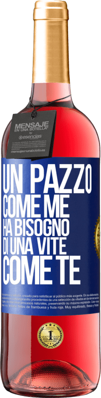 29,95 € | Vino rosato Edizione ROSÉ Un pazzo come me ha bisogno di una vite come te Etichetta Blu. Etichetta personalizzabile Vino giovane Raccogliere 2024 Tempranillo