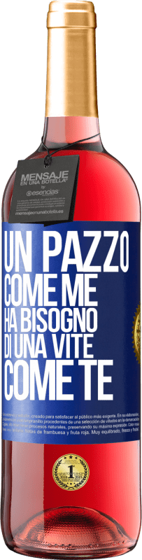29,95 € | Vino rosato Edizione ROSÉ Un pazzo come me ha bisogno di una vite come te Etichetta Blu. Etichetta personalizzabile Vino giovane Raccogliere 2025 Tempranillo