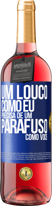 29,95 € | Vinho rosé Edição ROSÉ Um louco como eu precisa de um parafuso como você Etiqueta Azul. Etiqueta personalizável Vinho jovem Colheita 2025 Tempranillo