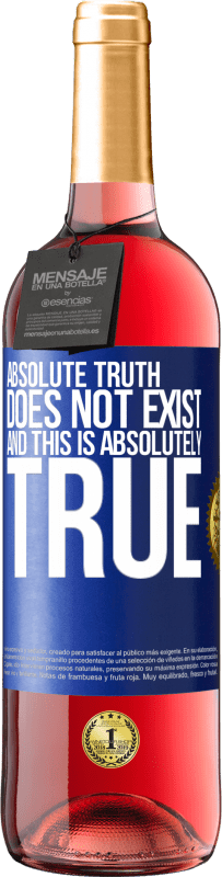 «Absolute truth does not exist ... and this is absolutely true» ROSÉ Edition