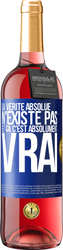 29,95 € | Vin rosé Édition ROSÉ La vérité absolue n'existe pas et ça c'est absolument vrai Étiquette Bleue. Étiquette personnalisable Vin jeune Récolte 2024 Tempranillo