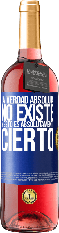 29,95 € | Vino Rosado Edición ROSÉ La verdad absoluta no existe...y esto es absolutamente cierto Etiqueta Azul. Etiqueta personalizable Vino joven Cosecha 2023 Tempranillo