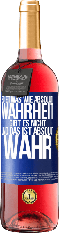29,95 € | Roséwein ROSÉ Ausgabe So etwas wie absolute Wahrheit gibt es nicht ... und das ist absolut wahr. Blaue Markierung. Anpassbares Etikett Junger Wein Ernte 2025 Tempranillo
