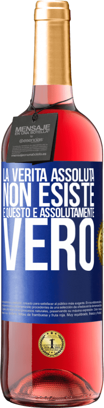 29,95 € | Vino rosato Edizione ROSÉ La verità assoluta non esiste ... e questo è assolutamente vero Etichetta Blu. Etichetta personalizzabile Vino giovane Raccogliere 2023 Tempranillo