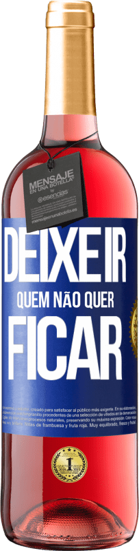 «Deixe ir quem não quer ficar» Edição ROSÉ