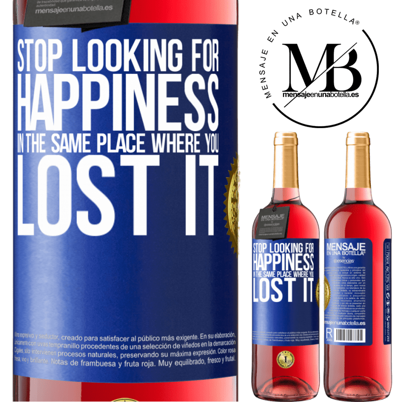 29,95 € Free Shipping | Rosé Wine ROSÉ Edition Stop looking for happiness in the same place where you lost it Blue Label. Customizable label Young wine Harvest 2021 Tempranillo