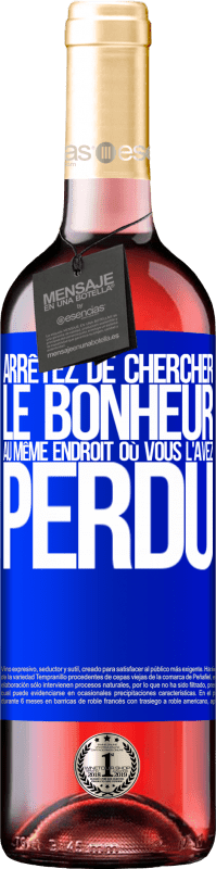 29,95 € Envoi gratuit | Vin rosé Édition ROSÉ Arrêtez de chercher le bonheur au même endroit où vous l'avez perdu Étiquette Bleue. Étiquette personnalisable Vin jeune Récolte 2024 Tempranillo