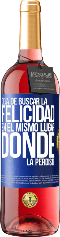 29,95 € | Vino Rosado Edición ROSÉ Deja de buscar la felicidad en el mismo lugar donde la perdiste Etiqueta Azul. Etiqueta personalizable Vino joven Cosecha 2024 Tempranillo