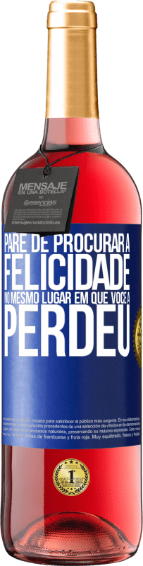 29,95 € | Vinho rosé Edição ROSÉ Pare de procurar a felicidade no mesmo lugar em que você a perdeu Etiqueta Azul. Etiqueta personalizável Vinho jovem Colheita 2025 Tempranillo