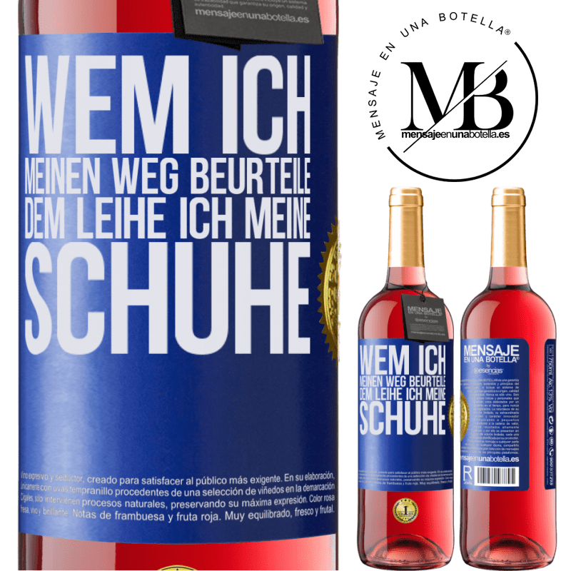 29,95 € Kostenloser Versand | Roséwein ROSÉ Ausgabe Wer meinen Weg beurteilt, dem leihe ich meine Schuhe Blaue Markierung. Anpassbares Etikett Junger Wein Ernte 2025 Tempranillo