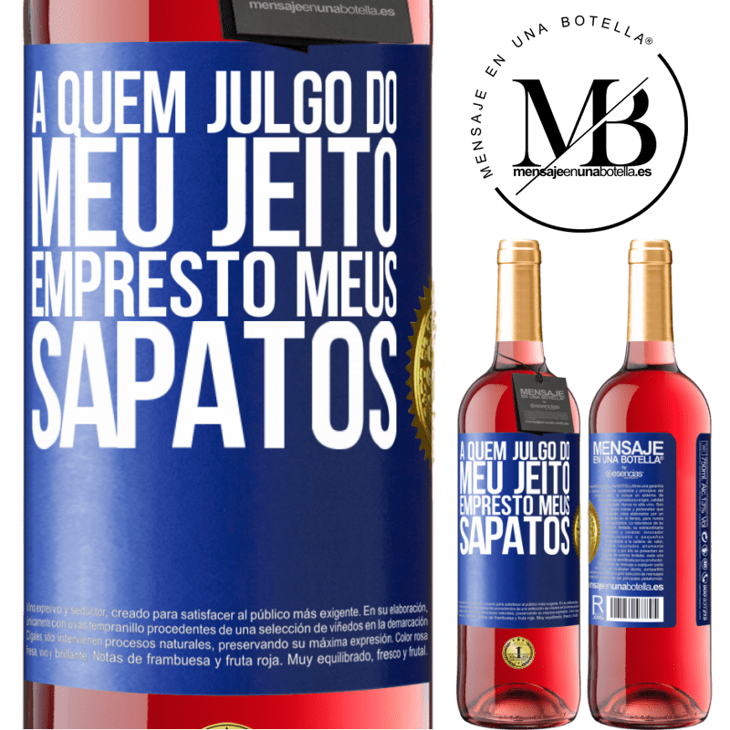 29,95 € Envio grátis | Vinho rosé Edição ROSÉ A quem julgo do meu jeito, empresto meus sapatos Etiqueta Azul. Etiqueta personalizável Vinho jovem Colheita 2024 Tempranillo