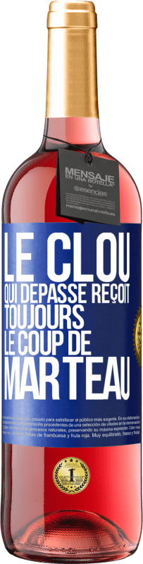 29,95 € | Vin rosé Édition ROSÉ Le clou qui dépasse reçoit toujours le coup de marteau Étiquette Bleue. Étiquette personnalisable Vin jeune Récolte 2024 Tempranillo