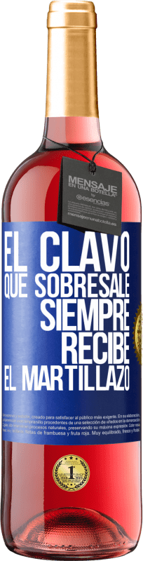 29,95 € | Vino Rosado Edición ROSÉ El clavo que sobresale siempre recibe el martillazo Etiqueta Azul. Etiqueta personalizable Vino joven Cosecha 2024 Tempranillo