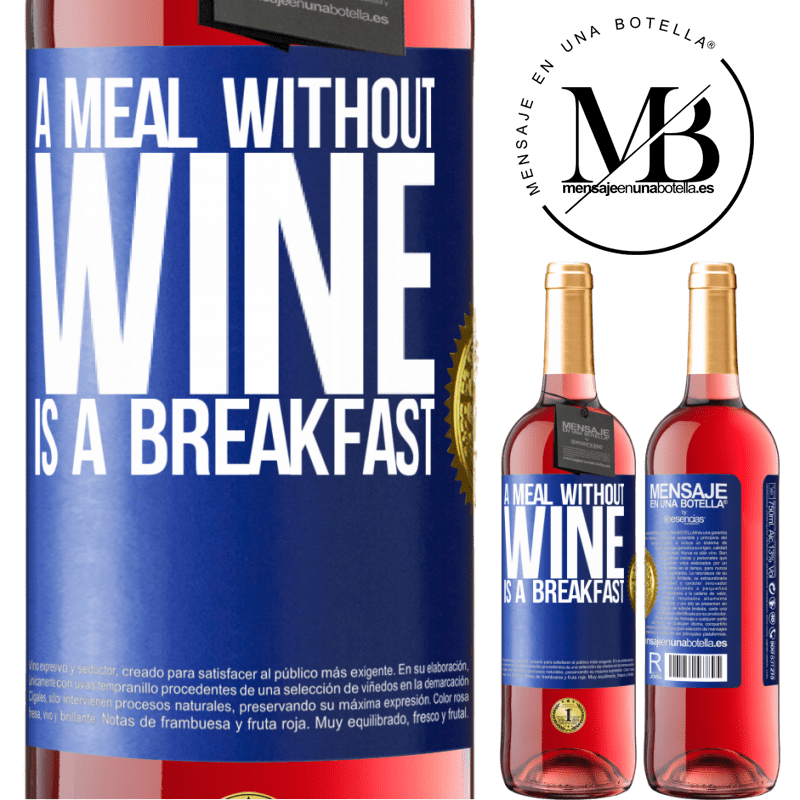 24,95 € Free Shipping | Rosé Wine ROSÉ Edition A meal without wine is a breakfast Blue Label. Customizable label Young wine Harvest 2021 Tempranillo