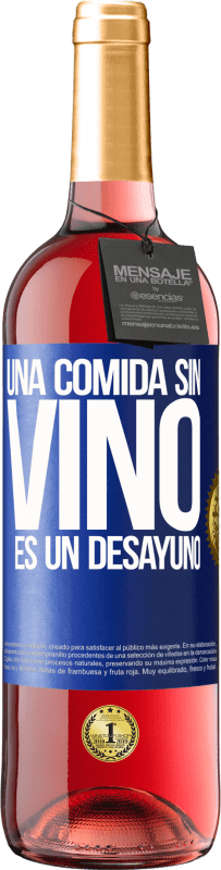 29,95 € | Vino Rosado Edición ROSÉ Una comida sin vino es un desayuno Etiqueta Azul. Etiqueta personalizable Vino joven Cosecha 2023 Tempranillo