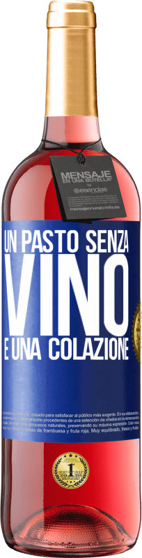 29,95 € | Vino rosato Edizione ROSÉ Un pasto senza vino è una colazione Etichetta Blu. Etichetta personalizzabile Vino giovane Raccogliere 2023 Tempranillo