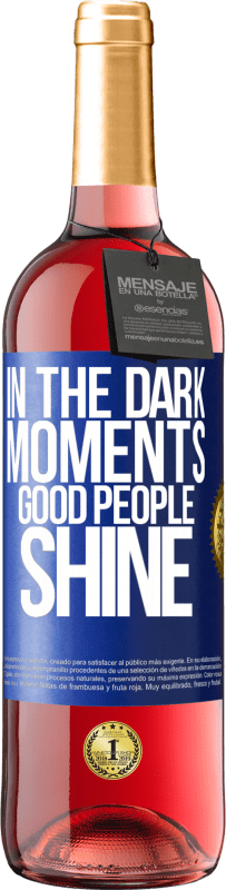 29,95 € | Rosé Wine ROSÉ Edition In the dark moments good people shine Blue Label. Customizable label Young wine Harvest 2024 Tempranillo