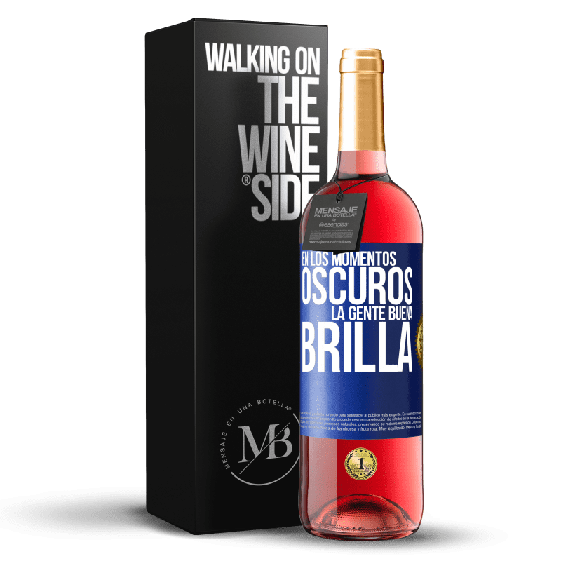 29,95 € Envío gratis | Vino Rosado Edición ROSÉ En los momentos oscuros la gente buena brilla Etiqueta Azul. Etiqueta personalizable Vino joven Cosecha 2025 Tempranillo