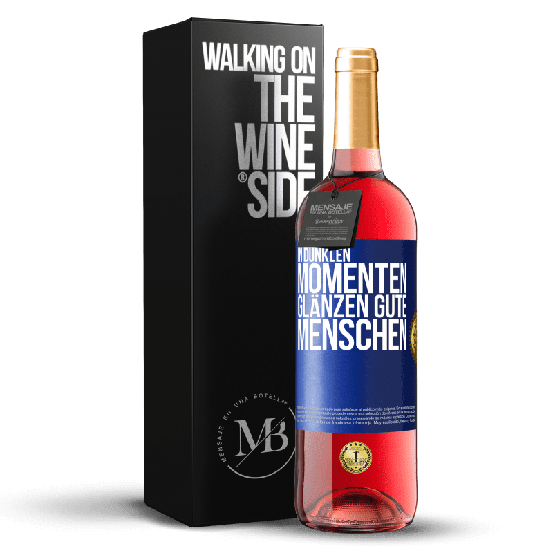 29,95 € Kostenloser Versand | Roséwein ROSÉ Ausgabe In dunklen Momenten glänzen gute Menschen Blaue Markierung. Anpassbares Etikett Junger Wein Ernte 2024 Tempranillo