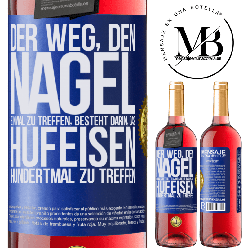 29,95 € Kostenloser Versand | Roséwein ROSÉ Ausgabe Man trifft den Nagel einmal, indem man das Hufeisen hundertmal trifft Blaue Markierung. Anpassbares Etikett Junger Wein Ernte 2023 Tempranillo