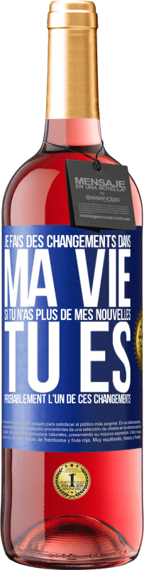 «Je fais des changements dans ma vie. Si tu n'as plus de mes nouvelles, tu es probablement l'un de ces changements» Édition ROSÉ