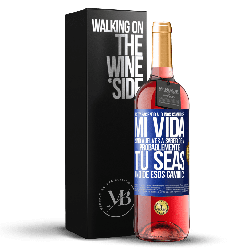 29,95 € Envío gratis | Vino Rosado Edición ROSÉ Estoy haciendo algunos cambios en mi vida. Si no vuelves a saber de mi, probablemente tú seas uno de esos cambios Etiqueta Azul. Etiqueta personalizable Vino joven Cosecha 2024 Tempranillo