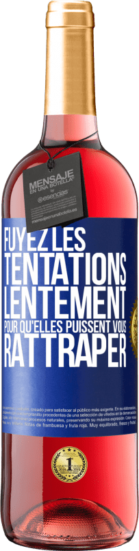 29,95 € | Vin rosé Édition ROSÉ Fuyez les tentations... lentement pour qu'elles puissent vous rattraper Étiquette Bleue. Étiquette personnalisable Vin jeune Récolte 2024 Tempranillo