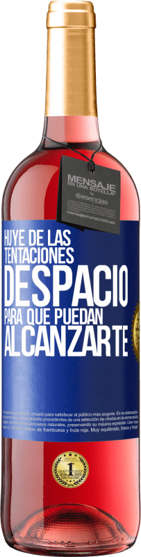 29,95 € | Vino Rosado Edición ROSÉ Huye de las tentaciones... despacio, para que puedan alcanzarte Etiqueta Azul. Etiqueta personalizable Vino joven Cosecha 2023 Tempranillo