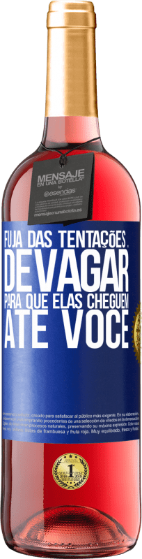 29,95 € Envio grátis | Vinho rosé Edição ROSÉ Fuja das tentações ... devagar, para que elas cheguem até você Etiqueta Azul. Etiqueta personalizável Vinho jovem Colheita 2024 Tempranillo