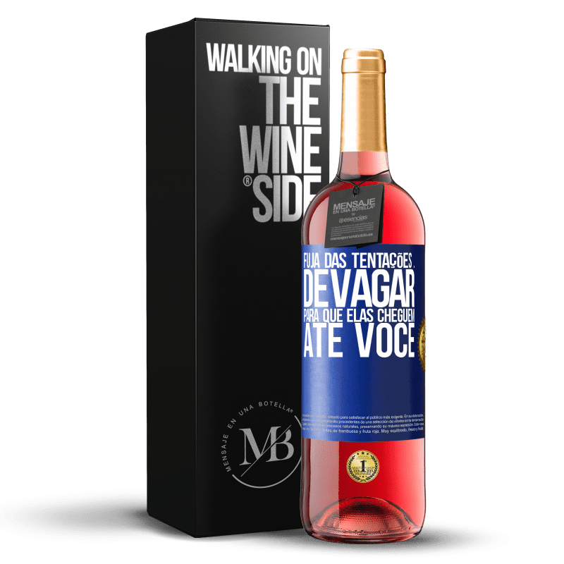 29,95 € Envio grátis | Vinho rosé Edição ROSÉ Fuja das tentações ... devagar, para que elas cheguem até você Etiqueta Azul. Etiqueta personalizável Vinho jovem Colheita 2025 Tempranillo