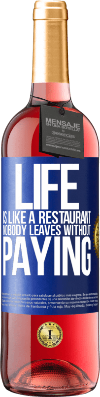 29,95 € Free Shipping | Rosé Wine ROSÉ Edition Life is like a restaurant, nobody leaves without paying Blue Label. Customizable label Young wine Harvest 2025 Tempranillo