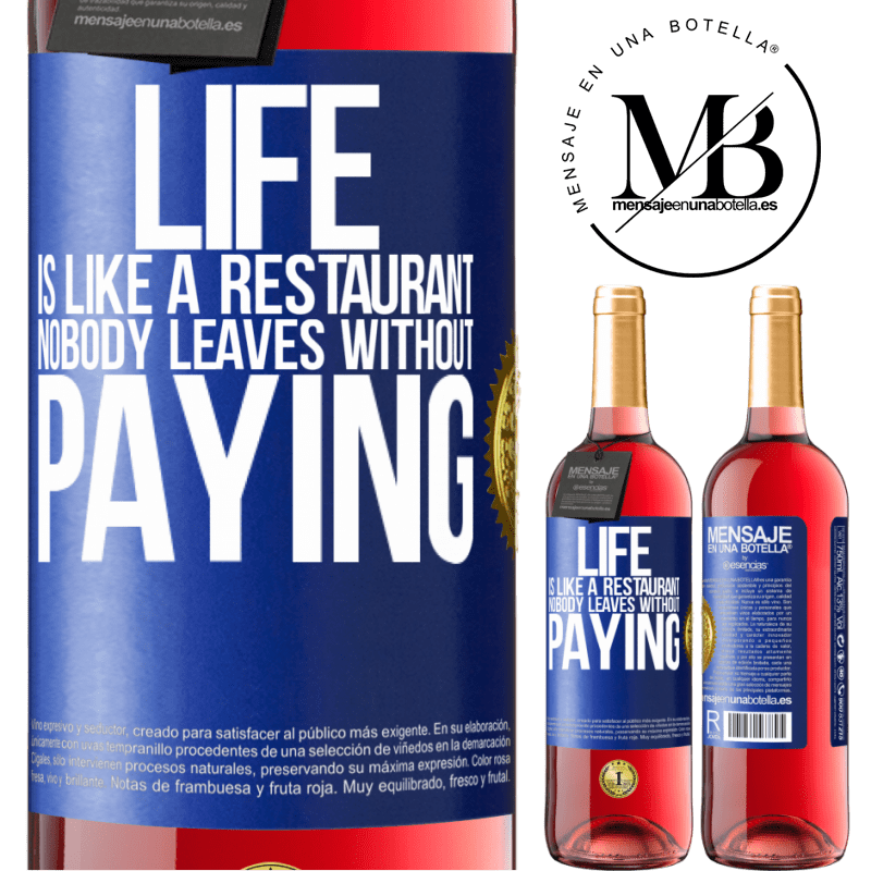 24,95 € Free Shipping | Rosé Wine ROSÉ Edition Life is like a restaurant, nobody leaves without paying Blue Label. Customizable label Young wine Harvest 2021 Tempranillo