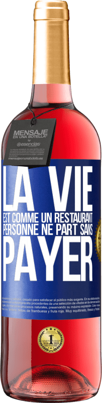 29,95 € Envoi gratuit | Vin rosé Édition ROSÉ La vie est comme un restaurant, personne ne part sans payer Étiquette Bleue. Étiquette personnalisable Vin jeune Récolte 2024 Tempranillo