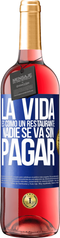 29,95 € Envío gratis | Vino Rosado Edición ROSÉ La vida es como un restaurante, nadie se va sin pagar Etiqueta Azul. Etiqueta personalizable Vino joven Cosecha 2023 Tempranillo