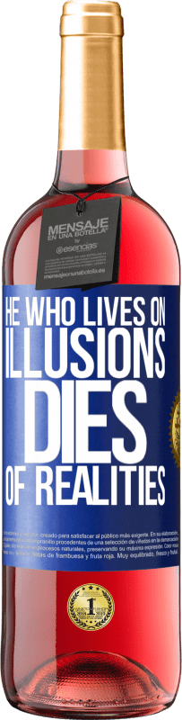 24,95 € Free Shipping | Rosé Wine ROSÉ Edition He who lives on illusions dies of realities Blue Label. Customizable label Young wine Harvest 2021 Tempranillo