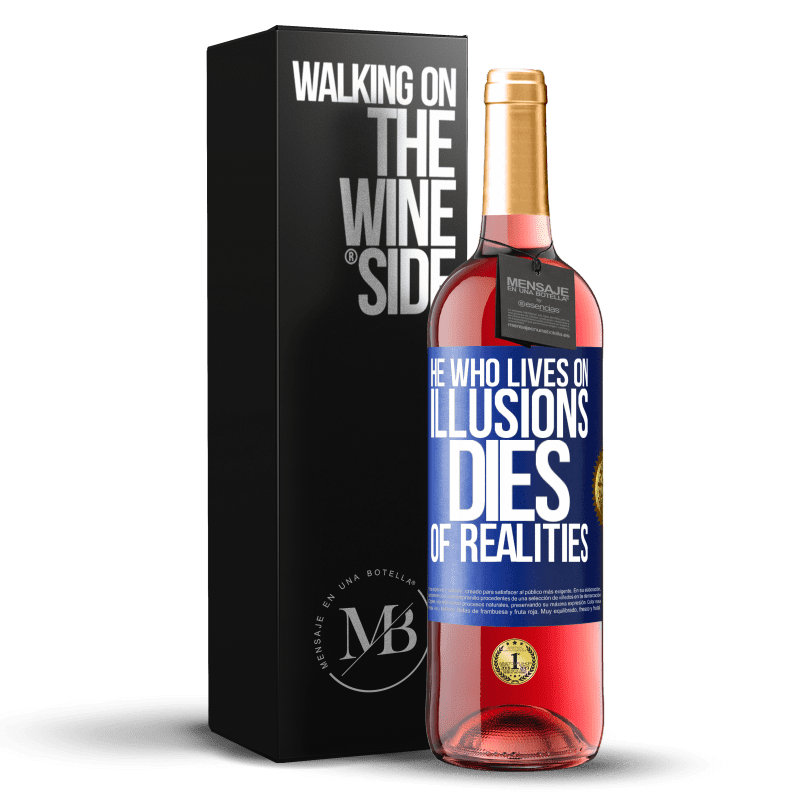 29,95 € Бесплатная доставка | Розовое вино Издание ROSÉ Тот, кто живет иллюзиями, умирает от реалий Синяя метка. Настраиваемая этикетка Молодое вино Урожай 2023 Tempranillo