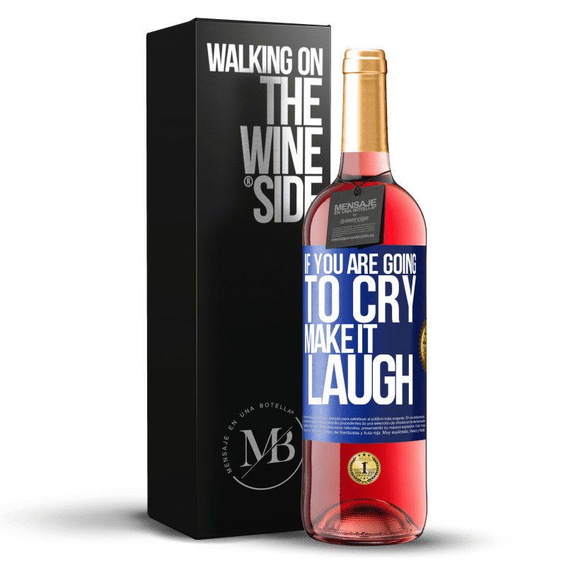 29,95 € Free Shipping | Rosé Wine ROSÉ Edition If you are going to cry, make it laugh Blue Label. Customizable label Young wine Harvest 2023 Tempranillo
