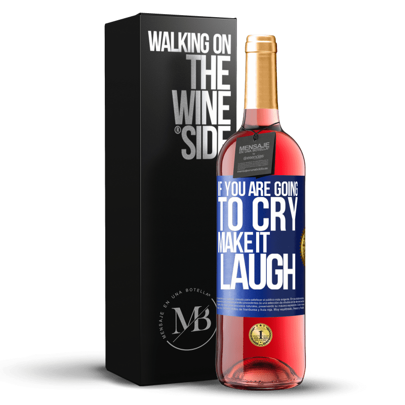 29,95 € Free Shipping | Rosé Wine ROSÉ Edition If you are going to cry, make it laugh Blue Label. Customizable label Young wine Harvest 2024 Tempranillo