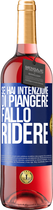 29,95 € Spedizione Gratuita | Vino rosato Edizione ROSÉ Se hai intenzione di piangere, fallo ridere Etichetta Blu. Etichetta personalizzabile Vino giovane Raccogliere 2025 Tempranillo