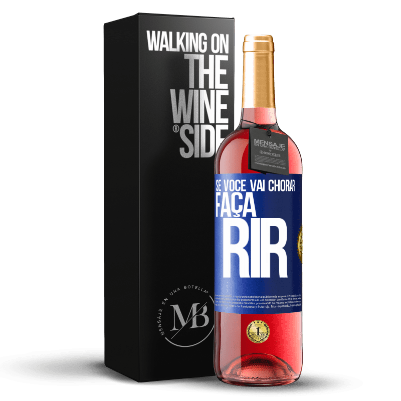 29,95 € Envio grátis | Vinho rosé Edição ROSÉ Se você vai chorar, faça rir Etiqueta Azul. Etiqueta personalizável Vinho jovem Colheita 2024 Tempranillo