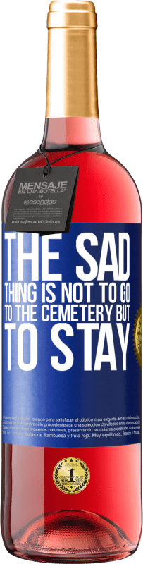 29,95 € | Rosé Wine ROSÉ Edition The sad thing is not to go to the cemetery but to stay Blue Label. Customizable label Young wine Harvest 2024 Tempranillo