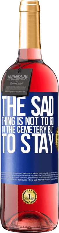 29,95 € | Rosé Wine ROSÉ Edition The sad thing is not to go to the cemetery but to stay Blue Label. Customizable label Young wine Harvest 2025 Tempranillo